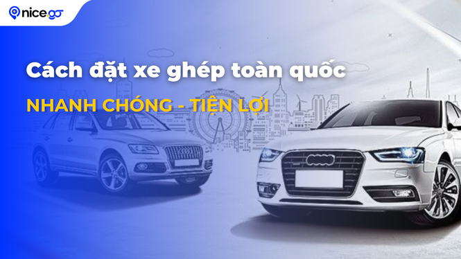 Hướng dẫn cách đặt xe ghép toàn quốc nhanh chóng và tiện lợi